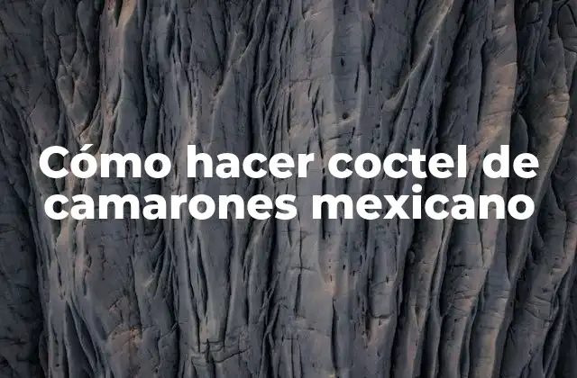 Cómo Hacer Coctel de Camarones Mexicano