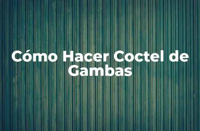 ¿Qué es un Coctel de Gambas?