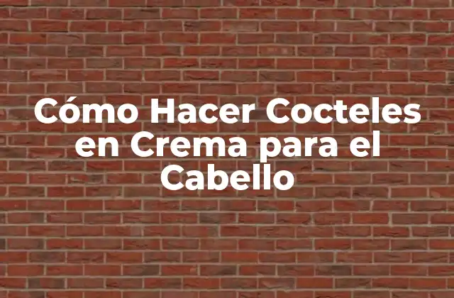 Cómo Hacer Cocteles en Crema para el Cabello