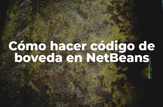 Cómo Hacer Código de Boveda en Netbeans