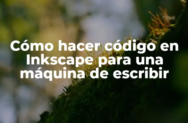 Cómo Hacer Código en Inkscape para una Máquina de Escribir