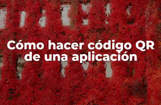 Cómo Hacer Código Qr de una Aplicación