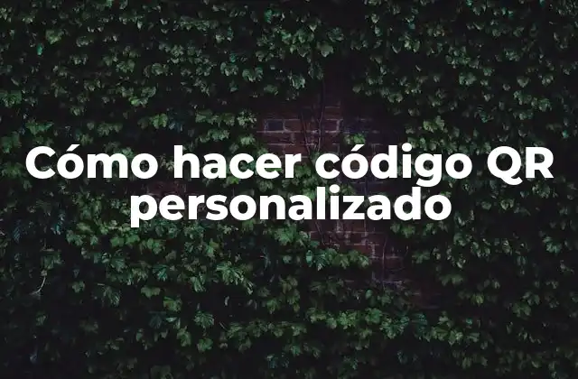 Cómo Hacer Código Qr Personalizado