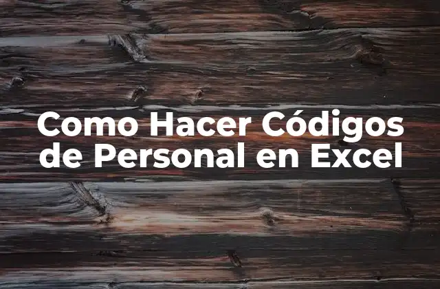 Como Hacer Códigos de Personal en Excel