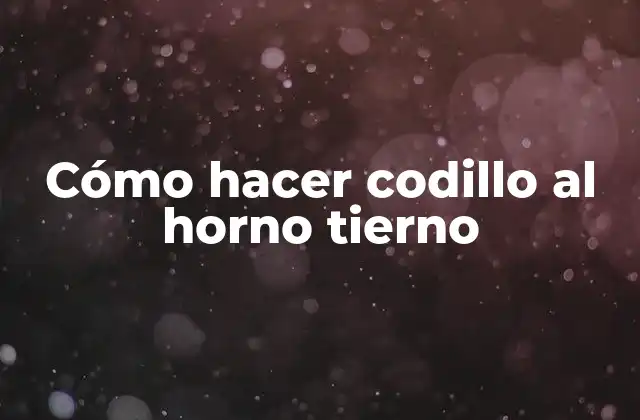 Cómo Hacer Codillo Al Horno Tierno