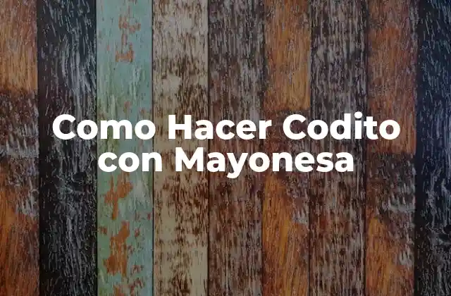Como Hacer Codito con Mayonesa