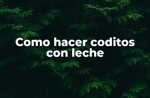 Como Hacer Coditos con Leche