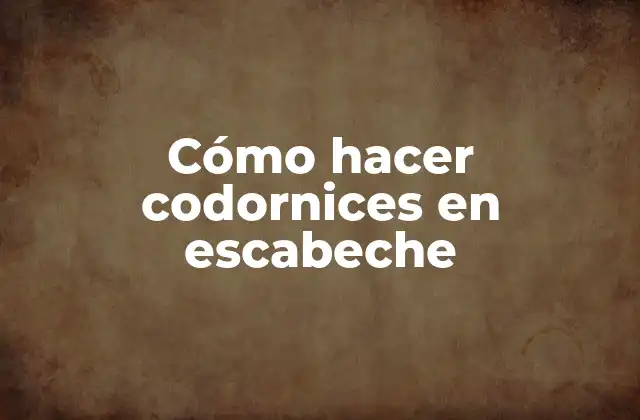 Cómo Hacer Codornices en Escabeche