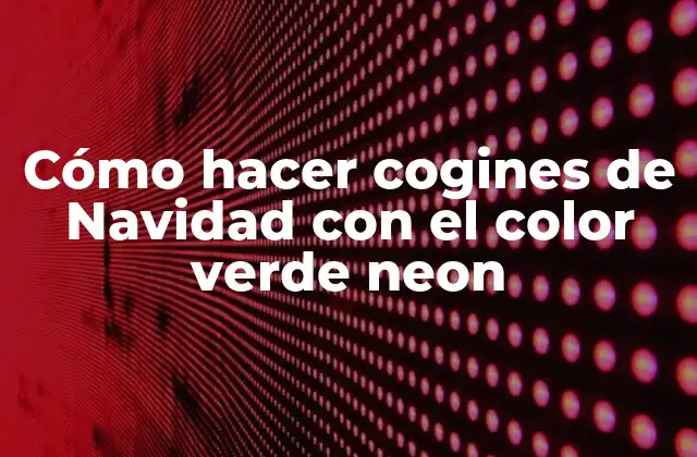 Cómo Hacer Cogines de Navidad con el Color Verde Neon