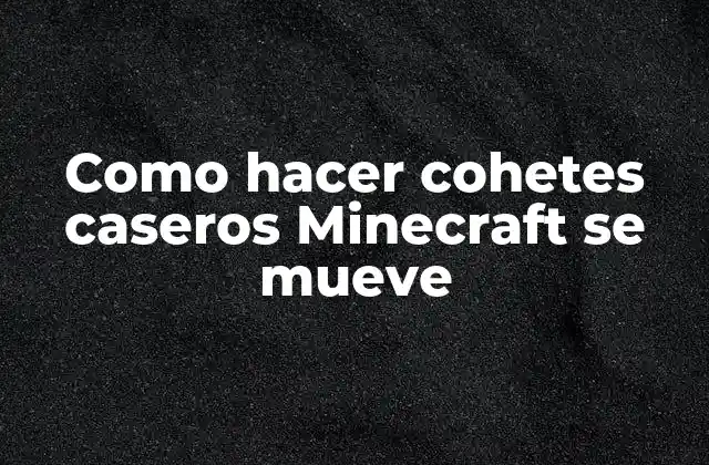 Como Hacer Cohetes Caseros Minecraft Se Mueve