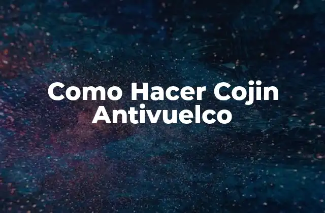 Como Hacer Cojin Antivuelco