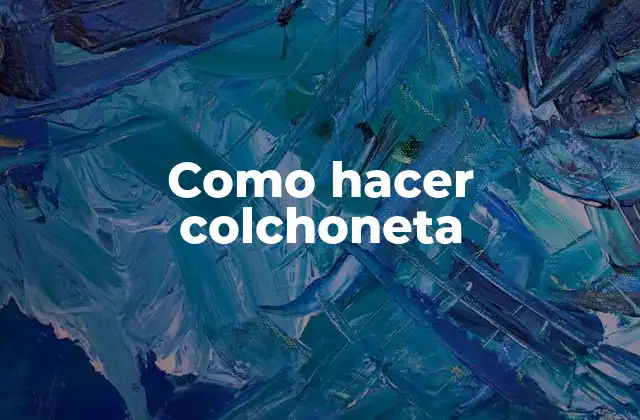 Como Hacer Colchoneta