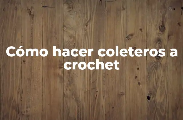 Cómo Hacer Coleteros a Crochet