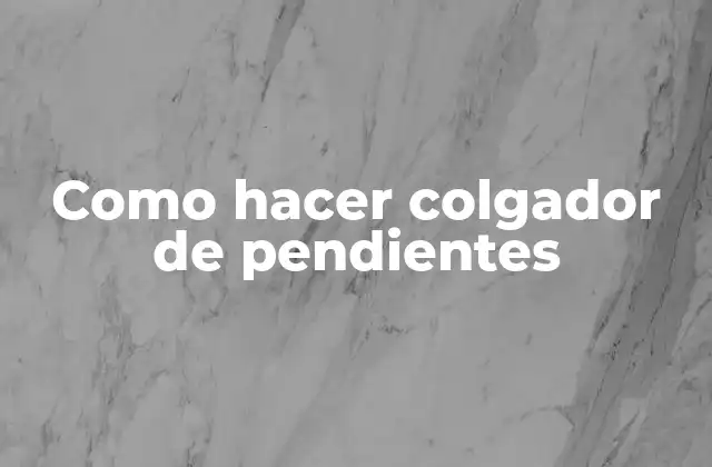 Como Hacer Colgador de Pendientes