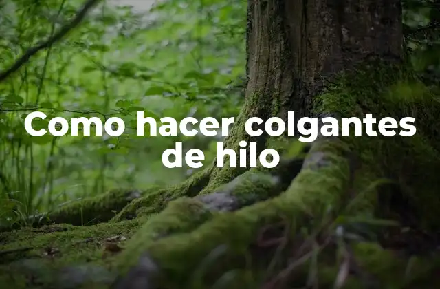 Como Hacer Colgantes de Hilo