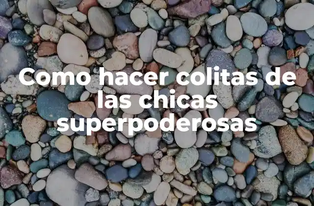 Colitas de las chicas superpoderosas