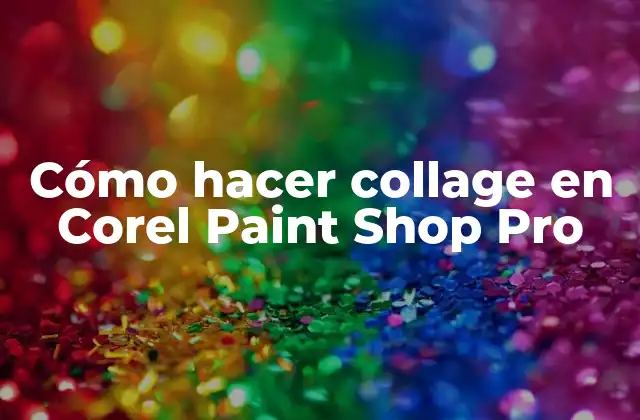 Cómo Hacer Collage en Corel Paint Shop Pro 2 Cómo hacer collage en Corel Paint Shop Pro
