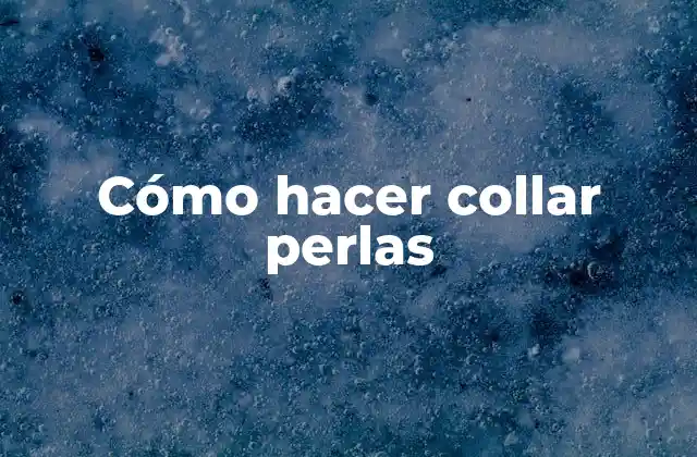 Cómo Hacer Collar Perlas
