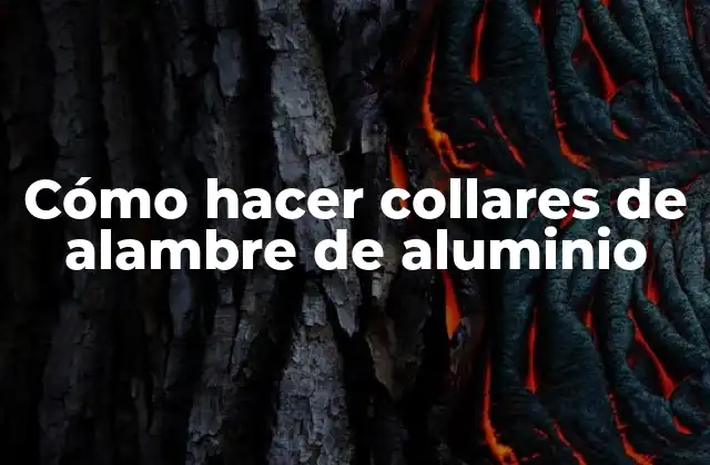 Cómo Hacer Collares de Alambre de Aluminio