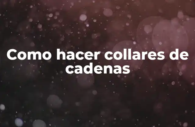 Como Hacer Collares de Cadenas