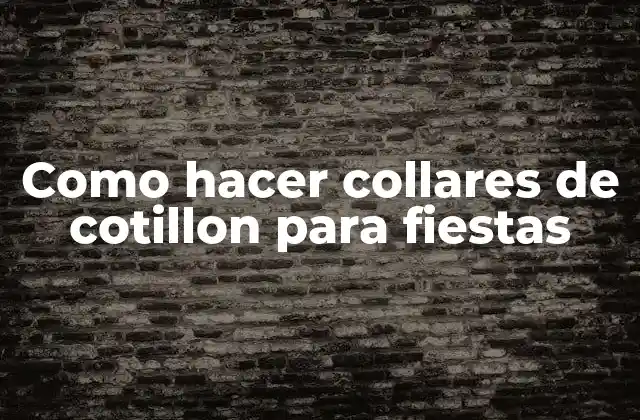 Como Hacer Collares de Cotillon para Fiestas 2 Collares de cotillon para fiestas: ¿Qué son y para qué sirven?