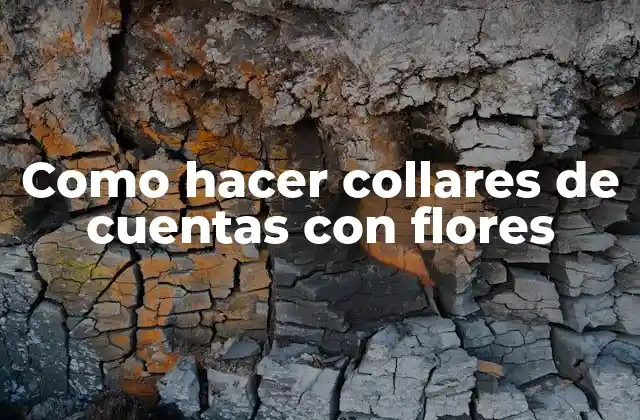 Como Hacer Collares de Cuentas con Flores