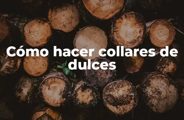 ¿Qué son los collares de dulces?