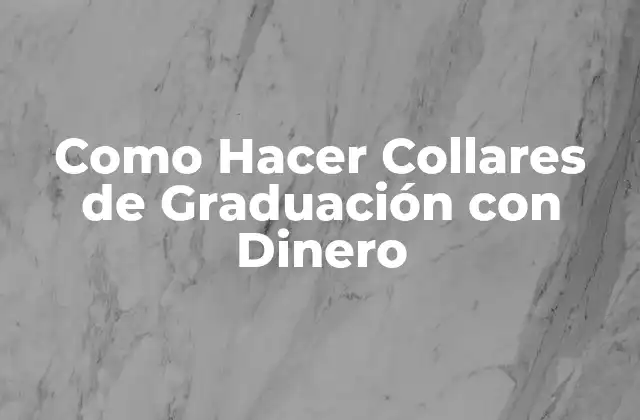 Como Hacer Collares de Graduación con Dinero