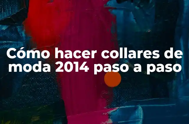 Cómo Hacer Collares de Moda 2014 Paso a Paso