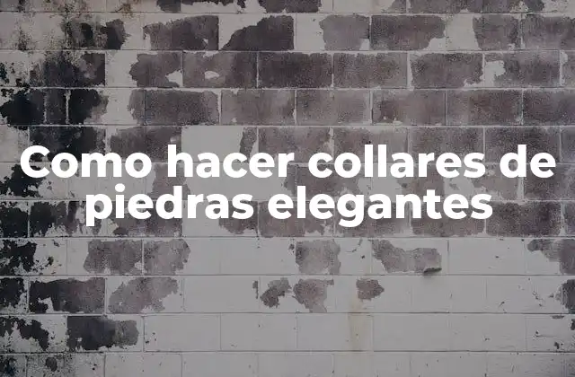 Como Hacer Collares de Piedras Elegantes