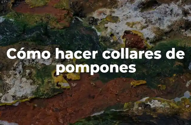 Cómo Hacer Collares de Pompones