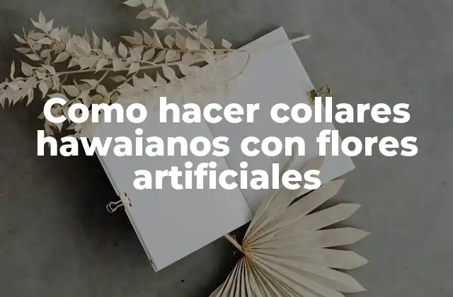 Como Hacer Collares Hawaianos con Flores Artificiales