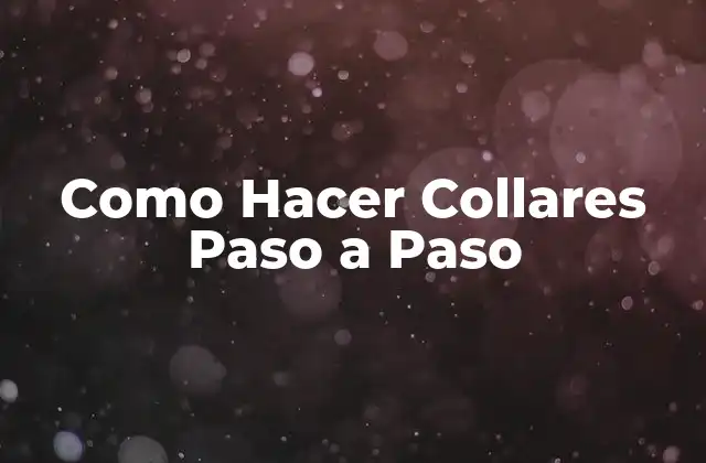 Como Hacer Collares Paso a Paso