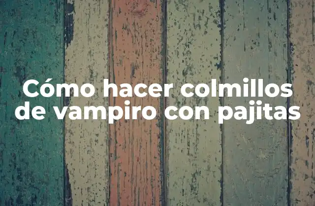 Cómo Hacer Colmillos de Vampiro con Pajitas