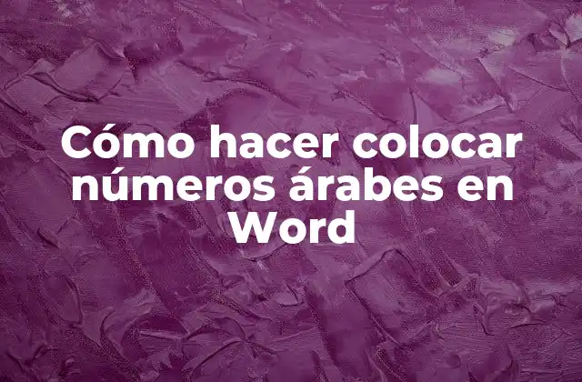 Cómo Hacer Colocar Números Árabes en Word