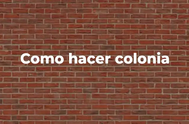 Como Hacer Colonia
