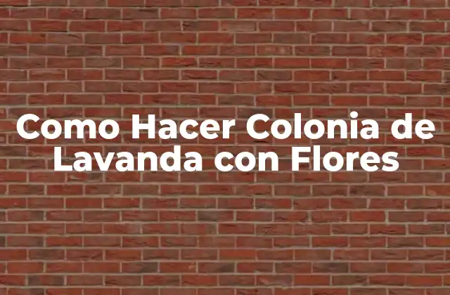 Como Hacer Colonia de Lavanda con Flores