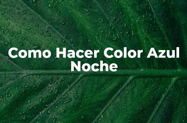 Como Hacer Color Azul Noche