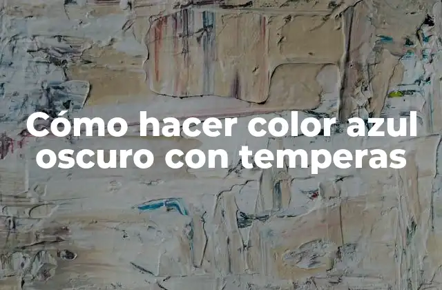 Cómo Hacer Color Azul Oscuro con Temperas