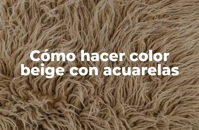 Cómo Hacer Color Beige con Acuarelas