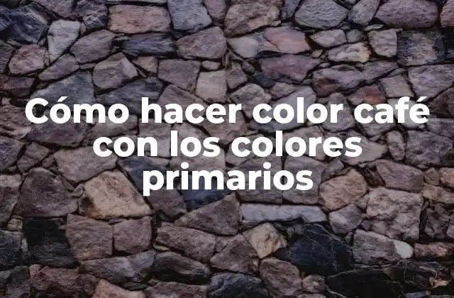 ¿Qué son los colores primarios y cómo se relacionan con el color café?
