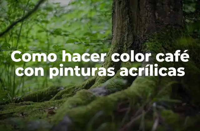 Como Hacer Color Café con Pinturas Acrílicas