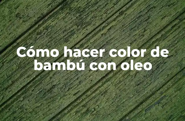 Cómo Hacer Color de Bambú con Oleo