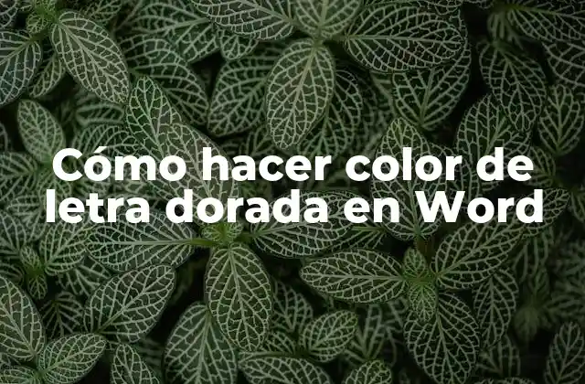Cómo Hacer Color de Letra Dorada en Word