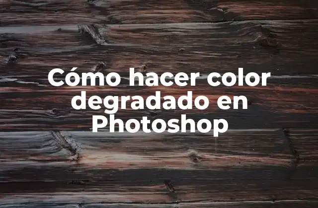 Cómo Hacer Color Degradado en Photoshop