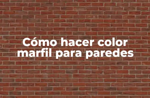 Cómo Hacer Color Marfil para Paredes