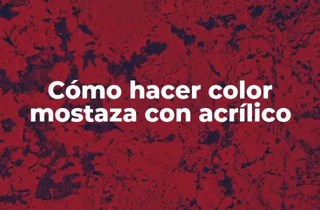 Cómo Hacer Color Mostaza con Acrílico