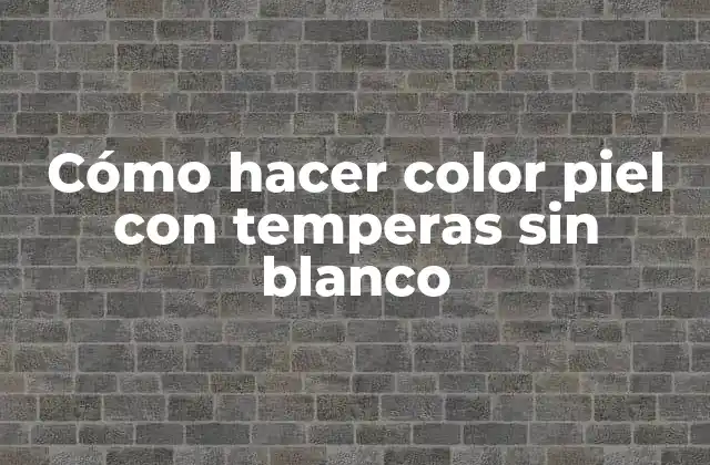 Cómo Hacer Color Piel con Temperas sin Blanco