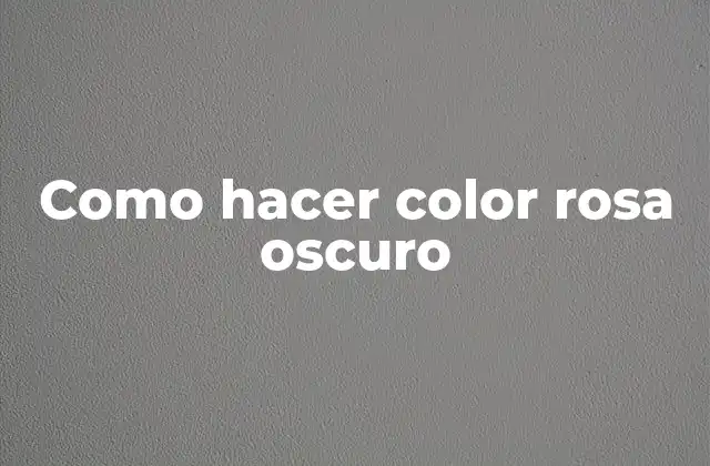 Como Hacer Color Rosa Oscuro