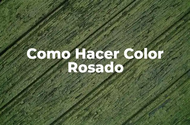 Como Hacer Color Rosado